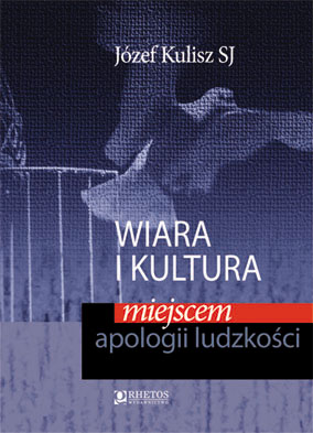 o. prof. dr hab. Józef Kulisz SJ - Wiara i kultura miejscem apologii ludzkości